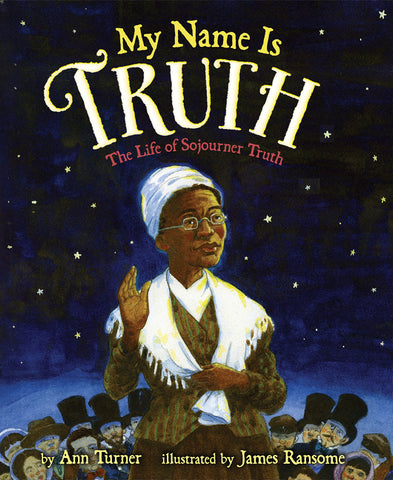 My Name Is Truth : The Life of Sojourner Truth