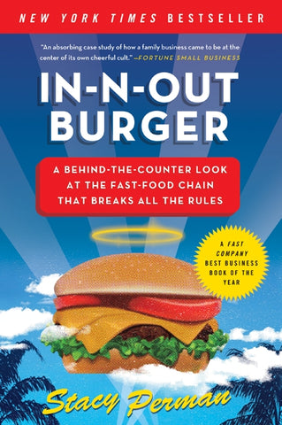 In-N-Out Burger : A Behind-the-Counter Look at the Fast-Food Chain That Breaks All the Rules