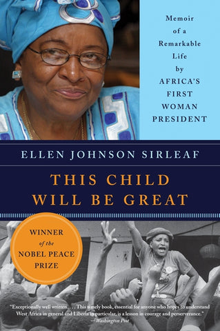 This Child Will Be Great : Memoir of a Remarkable Life by Africa's First Woman President