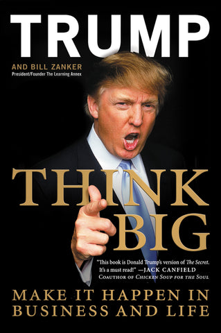 Think Big : Make It Happen in Business and Life