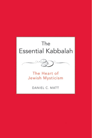 The Essential Kabbalah : The Heart of Jewish Mysticism
