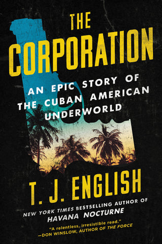 The Corporation : An Epic Story of the Cuban American Underworld