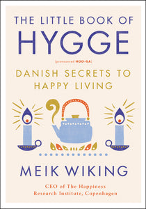 The Little Book of Hygge : Danish Secrets to Happy Living