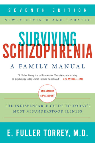 Surviving Schizophrenia, 7th Edition : A Family Manual