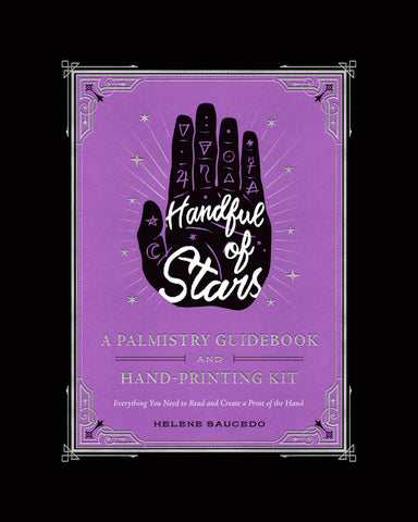 Handful of Stars : A Palmistry Guidebook and Hand-Printing Kit