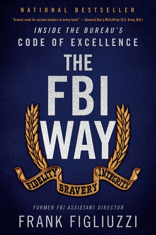 The FBI Way : Inside the Bureau's Code of Excellence