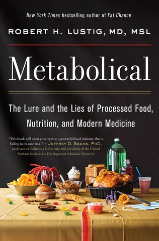 Metabolical : The Lure and the Lies of Processed Food, Nutrition, and Modern Medicine