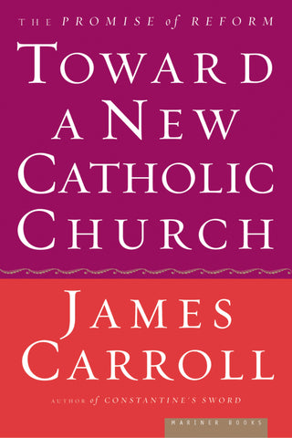 Toward A New Catholic Church : The Promise of Reform