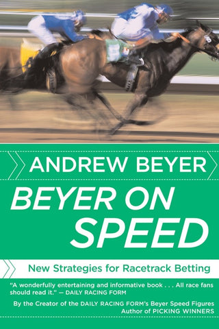 Beyer On Speed : New Strategies for Racetrack Betting