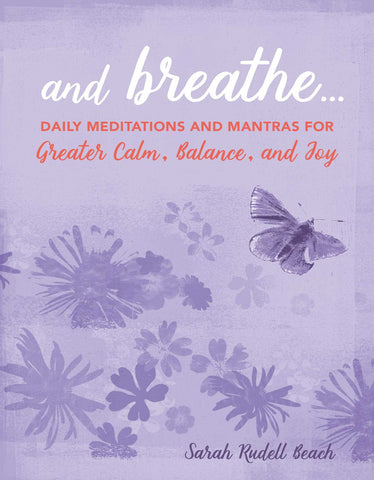 And Breathe... : Daily meditations and mantras for greater calm, balance, and joy