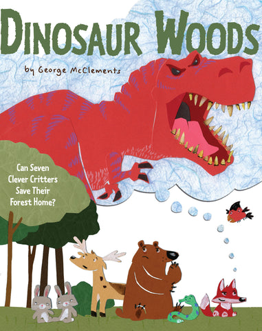 Dinosaur Woods : Can Seven Clever Critters Save Their Forest Home?