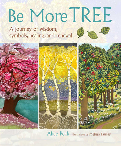Be More Tree : A journey of wisdom, symbols, healing, and renewal