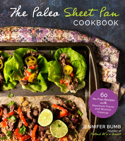 The Paleo Sheet Pan Cookbook : 60 No-Fuss Recipes with Maximum Flavor and Minimal Cleanup
