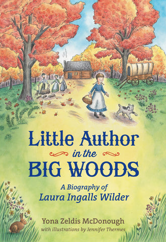 Little Author in the Big Woods : A Biography of Laura Ingalls Wilder