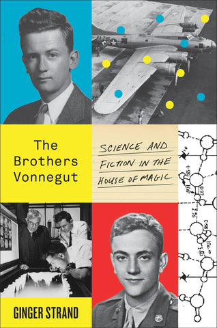 The Brothers Vonnegut : Science and Fiction in the House of Magic