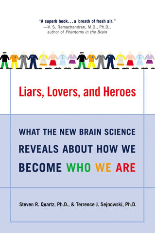 Liars, Lovers, and Heroes : What the New Brain Science Reveals About How We Become Who We Are