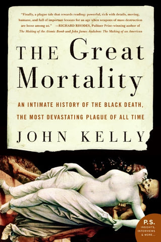 The Great Mortality : An Intimate History of the Black Death, the Most Devastating Plague of All Time