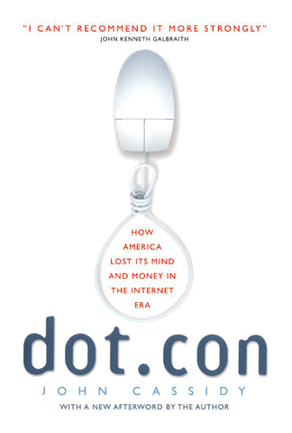 Dot.con : How America Lost Its Mind and Money in the Internet Era