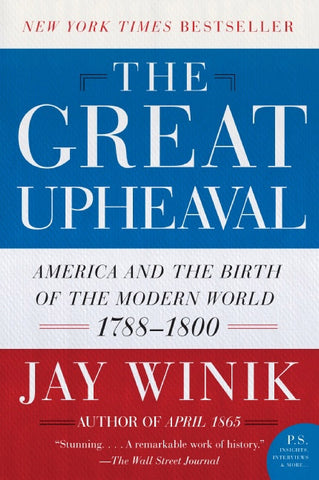 The Great Upheaval : America and the Birth of the Modern World, 1788-1800