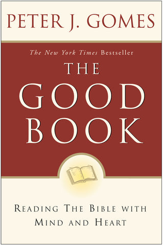 The Good Book : Reading the Bible with Mind and Heart