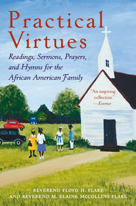 Practical Virtues : Readings, Sermons, Prayers, and Hymns for the African American Family