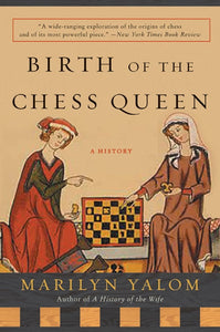 Birth of the Chess Queen : A History