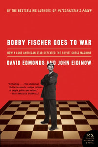 Bobby Fischer Goes to War : How A Lone American Star Defeated the Soviet Chess Machine