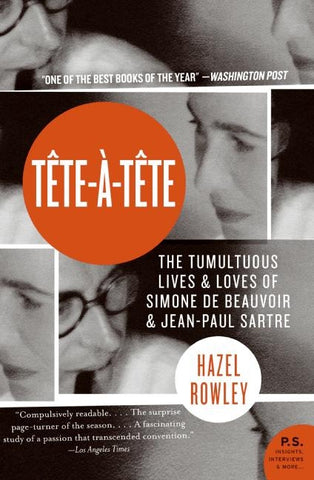 Tete-a-Tete : The Tumultuous Lives and Loves of Simone de Beauvoir and Jean-Paul Sartre