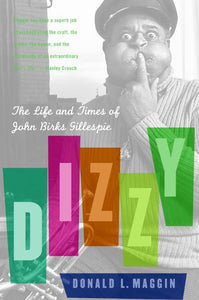 Dizzy : The Life and Times of John Birks Gillespie