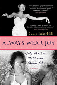 Always Wear Joy : My Mother Bold and Beautiful