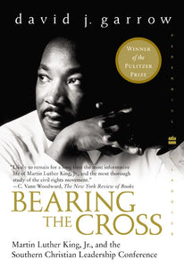 Bearing the Cross : Martin Luther King, Jr., and the Southern Christian Leadership Conference