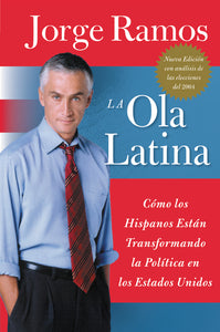 Ola Latina, La : Como los Hispanos Estan Transformando la Politica en los Estados Unidos