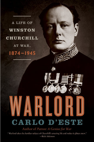 Warlord : A Life of Winston Churchill at War, 1874-1945