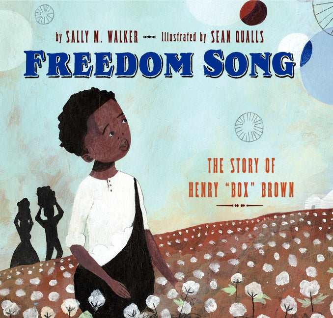 Freedom Song : The Story of Henry "Box" Brown