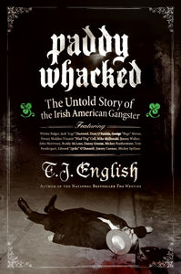 Paddy Whacked : The Untold Story of the Irish American Gangster