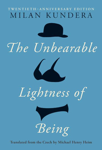 The Unbearable Lightness of Being : Twentieth Anniversary Edition