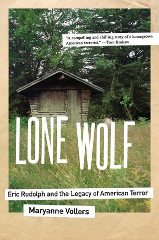 Lone Wolf : Eric Rudolph and the Legacy of American Terror