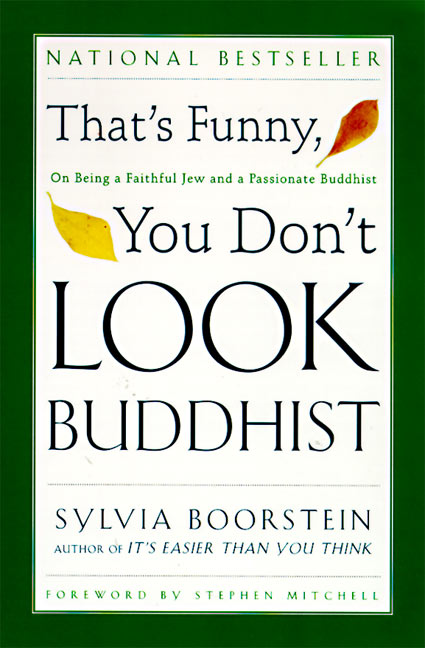 That's Funny, You Don't Look Buddhist : On Being a Faithful Jew and a Passionate Buddhist