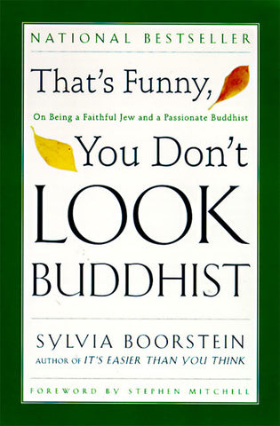 That's Funny, You Don't Look Buddhist : On Being a Faithful Jew and a Passionate Buddhist