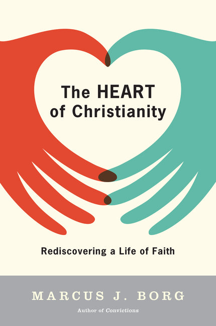 The Heart of Christianity : Rediscovering a Life of Faith