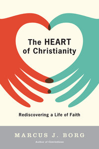 The Heart of Christianity : Rediscovering a Life of Faith