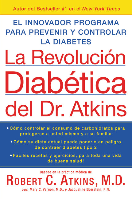 La Revolucion Diabetica del Dr. Atkins : El Innovador Programa para Prevenir y Controlar la Diabetes