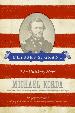 Ulysses S. Grant : The Unlikely Hero