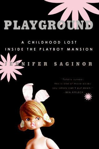 Playground : A Childhood Lost Inside the Playboy Mansion
