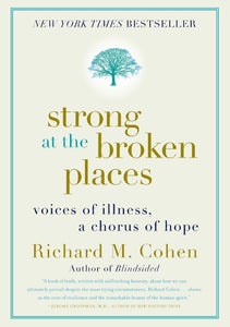 Strong at the Broken Places : Voices of Illness, a Chorus of Hope