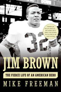 Jim Brown : The Fierce Life of an American Hero