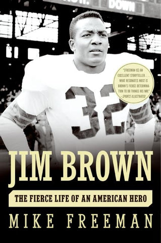 Jim Brown : The Fierce Life of an American Hero