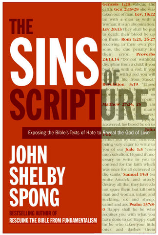 The Sins of Scripture : Exposing the Bible's Texts of Hate to Reveal the God of Love