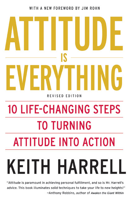 Attitude is Everything Rev Ed : 10 Life-Changing Steps to Turning Attitude into Action