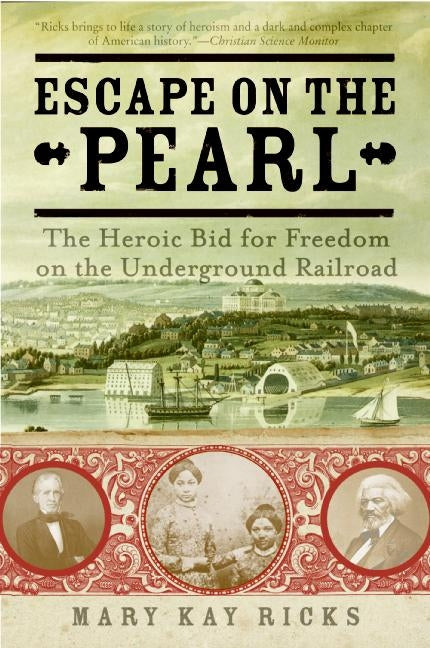 Escape on the Pearl : The Heroic Bid for Freedom on the Underground Railroad